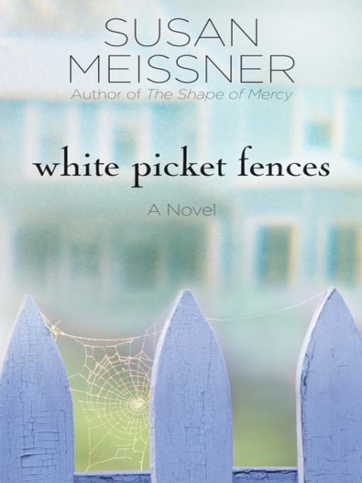 Title details for White Picket Fences by Susan Meissner - Available